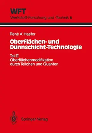 oberfla chen und da 1/4nnschicht technologie teil ii oberfla chenmodifikation durch teilchen und quanten 1st