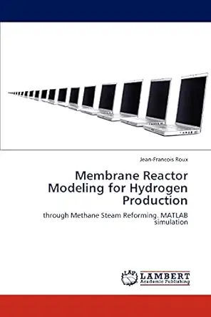 membrane reactor modeling for hydrogen production through methane steam reforming matlab simulation 1st