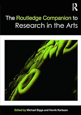 the routledge companion to research in the arts 1st edition michael biggs 0415697948, 978-0415697941