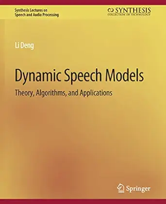 dynamic speech models theory algorithms and applications 1st edition li deng 3031014278, 978-3031014277