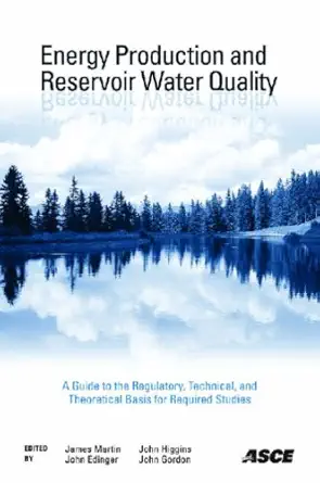 energy production and reservoir water quality 1st edition james martin ,john higgins ,john edinger john