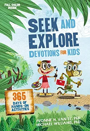 seek and explore devotions for kids 365 days of hands on activities 1st edition yvonne e van ee ,michael