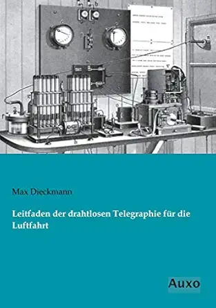 leitfaden der drahtlosen telegraphie fuer die luftfahrt 1st edition max diekmann 3956222261, 978-3956222269