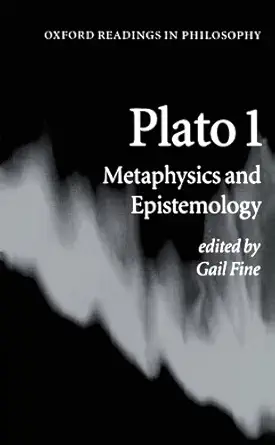 plato 1 metaphysics and epistemology 1st edition gail fine 0198752067, 978-0198752066