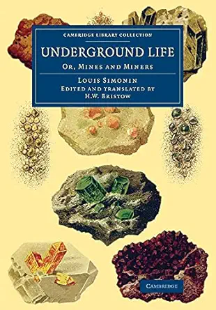 underground life or mines and miners 1st edition louis simonin ,h w bristow 1108072011, 978-1108072014