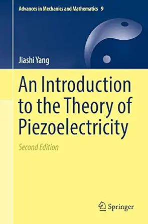 an introduction to the theory of piezoelectricity 1st edition jiashi yang 3030031365, 978-3030031367