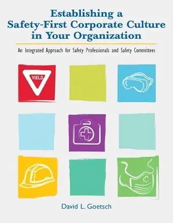 establishing a safety first corporate culture in your organization an integrated approach for safety