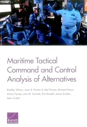 maritime tactical command and control analysis of alternatives 1st edition bradley wilson ,isaac r porche iii