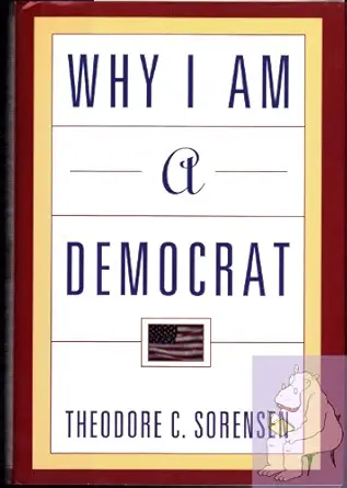 why i am a democrat 1st edition theodore c sorensen 0805044140, 978-0805044140