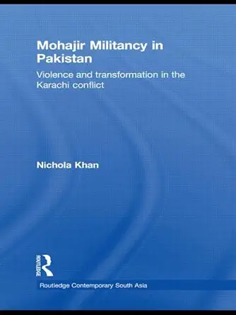 Mohajir Militancy In Pakistan Violence And Transformation In The Karachi Conflict Book Cover
