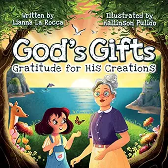 gods gifts gratitude for his creations a beautiful christian book for kids ages 1 6 about how god gave us the