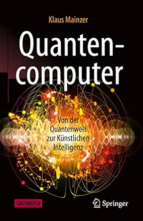 quantencomputer von der quantenwelt zur ka 1/4nstlichen intelligenz 1st edition klaus mainzer 3662619970,