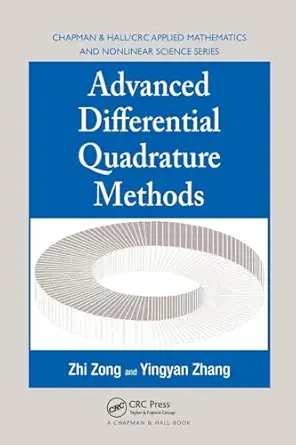 advanced differential quadrature methods 1st edition zhi zong ,yingyan zhang 1138117900, 978-1138117907