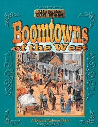boomtowns of the west 1st edition bobbie kalman 0778701107, 978-0778701101