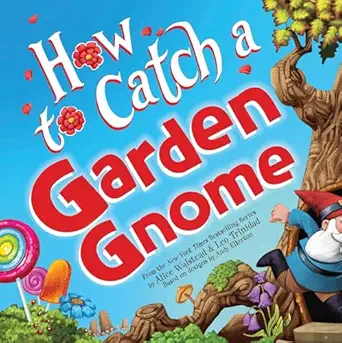 how to catch a garden gnome 1st edition alice walstead ,andy elkerton ,leo trinidad 1464289425, 978-1464289422