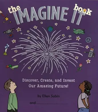 imagine it book discover create and invent an amazing future 1st edition ellen sabin 0982641613,
