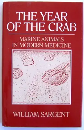 the year of the crab marine animals in modern medicine 1st edition william sargent 0393024032, 978-0393024036