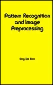 pattern recognition and image preprocessing 1st edition sing tze bow 0824785835, 978-0824785833