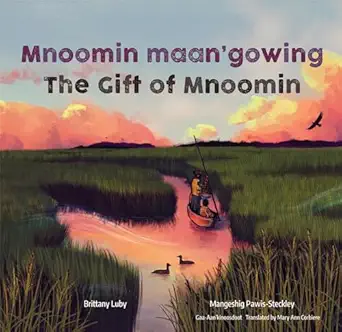 mnoomin maangowing / the gift of mnoomin 1st edition brittany luby ,mangeshig pawis steckley ,mary ann