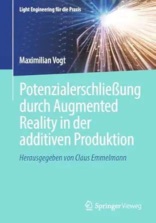 potenzialerschliea ung durch augmented reality in der additiven produktion 1st edition maximilian vogt