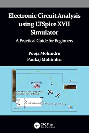 electronic circuit analysis using ltspice xvii simulator 1st edition pooja mohindru ,pankaj mohindru