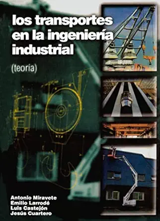 los transportes en la ingeniera a industrial 1st edition antonio miravete 849213495x, 978-8492134953