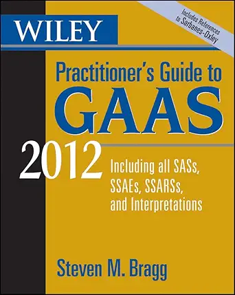 wiley practitioners guide to gaas 2012 covering all sass ssaes ssarss and interpretations 1st edition steven