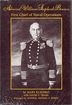 admiral william shepherd benson first chief of naval operations 1st edition mary klachko ,david f trask