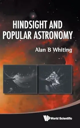 hindsight and popular astronomy 1st edition alan b whiting 9814307912, 978-9814307918