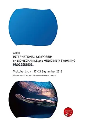 xiii th international symposium on biomechanics and medicine in swimming proceedings 1st edition japanese