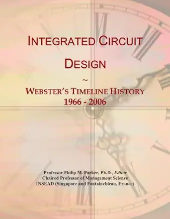 integrated circuit design websters timeline history 1966 2006 1st edition icon group international