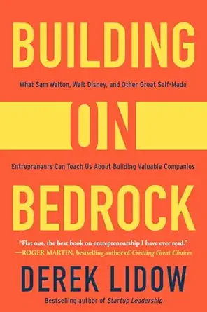 building on bedrock what sam walton walt disney and other great self made entrepreneurs can teach us about