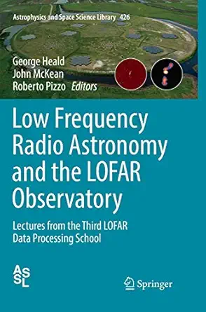 low frequency radio astronomy and the lofar observatory lectures from the third lofar data processing school
