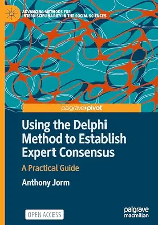 using the delphi method to establish expert consensus a practical guide 1st edition anthony jorm 9819683564,