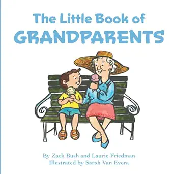 the little book of grandparents about grandparents grandparents day love family and special intergenerational