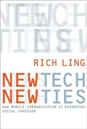 new tech new ties how mobile communication is reshaping social cohesion 1st edition richard ling 0262515040,