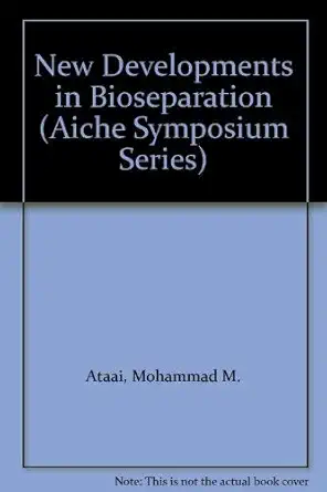 new developments in bioseparation 1st edition mohammad m ataai ,subhas k sikdar 0816905770, 978-0816905775