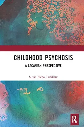 childhood psychosis 1st edition silvia elena tendlarz 0367323699, 978-0367323691