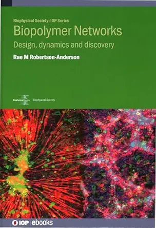 biopolymer networks design dynamics and discovery 1st edition rae m robertson anderson 0750350350,