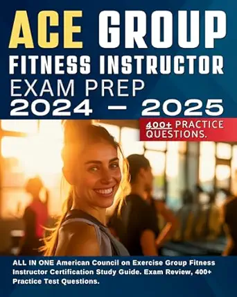 ace group fitness instructor exam prep 2024 2025 all in one american council on exercise group fitness