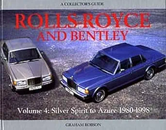rolls royce and bentley collectors guide v4 1980 98 silver spirit to azure 1st edition graham robson
