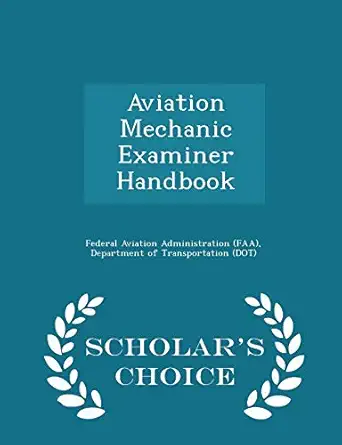 aviation mechanic examiner handbook scholars 1st edition d federal aviation administration 1297041771,
