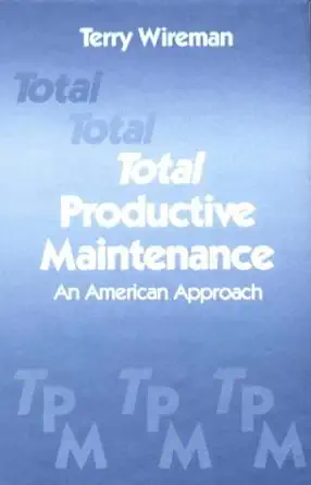 total productive maintenance an american approach 1st edition terry wireman 0831130369, 978-0831130367