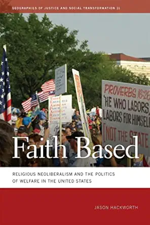 faith based religious neoliberalism and the politics of welfare in the united states 1st edition jason