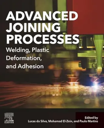 advanced joining processes welding plastic deformation and adhesion 1st edition lucas f m da silva ,mohamad s