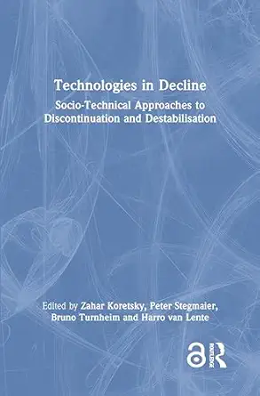 technologies in decline 1st edition zahar koretsky ,peter stegmaier ,bruno turnheim ,harro van lente