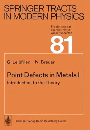 point defects in metals i introduction to the theory 1st edition g leibfried ,n breuer 3540083758,
