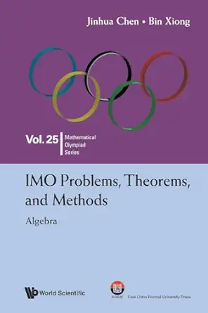 imo problems theorems and methods algebra 1st edition jinhua chen ,bin xiong 9819806887, 978-9819806881