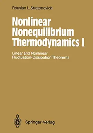 nonlinear nonequilibrium thermodynamics i linear and nonlinear fluctuation dissipation theorems 1st edition