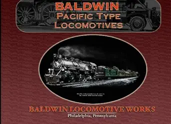 baldwin pacific type locomotives 1st edition baldwin locomotive works 1935700308, 978-1935700302